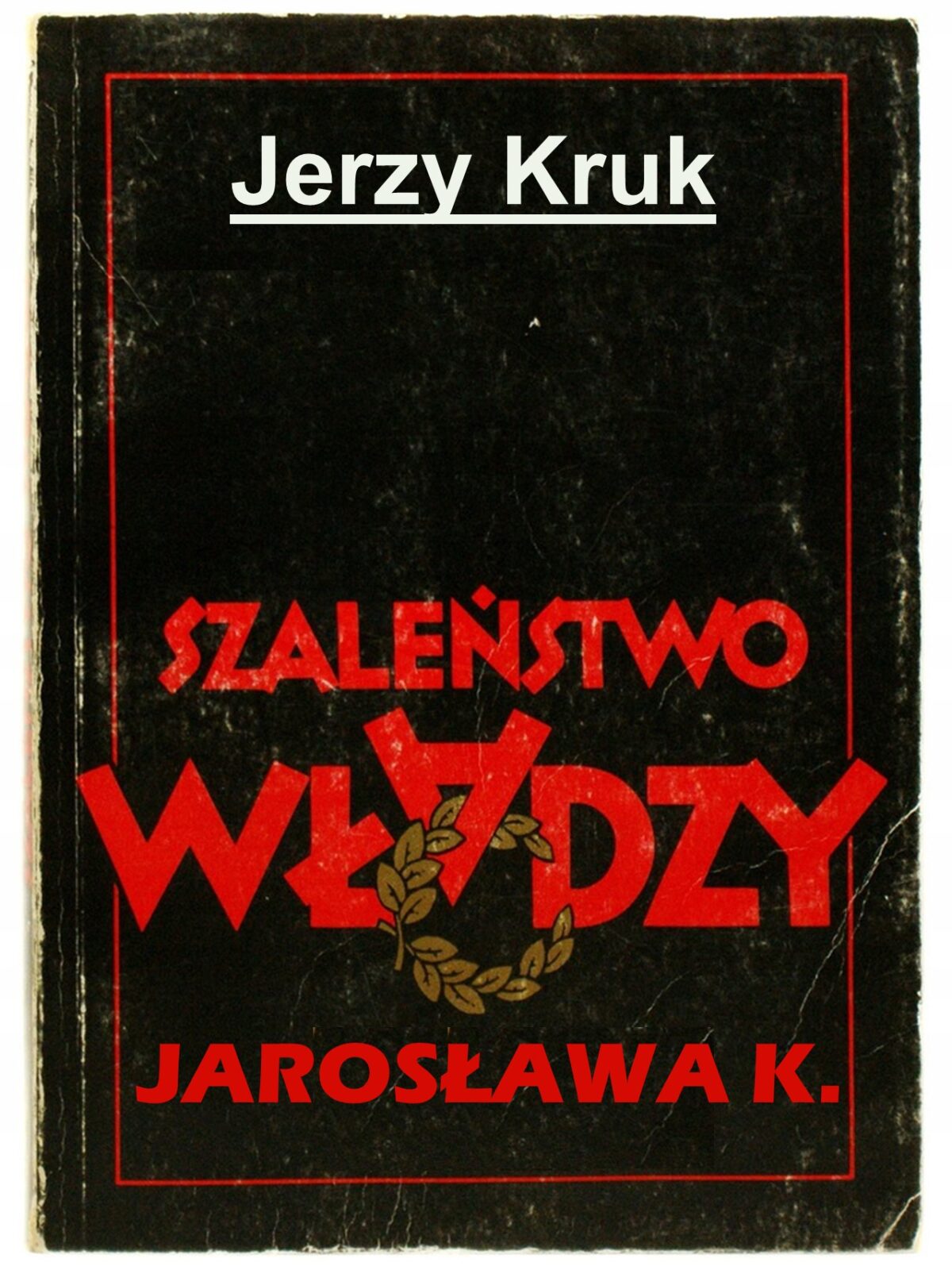 Szaleństwo władzy Jarosława K.